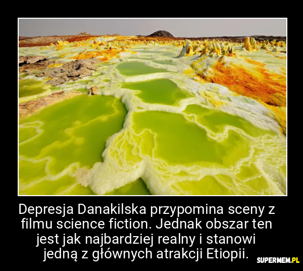 Depresja Danakilska przypomina sceny z filmu science fiction. Jednak obszar ten jest jak najbardziej realny i stanowi jedną z głównych atrakcji Etiopii.