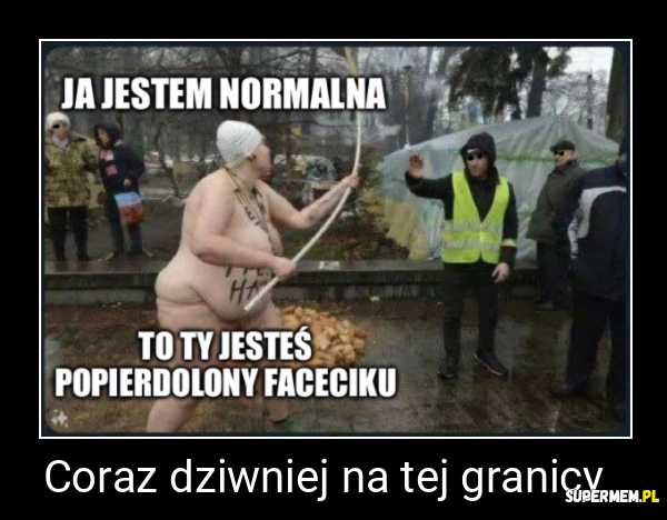 Coraz dziwniej na tej granicy